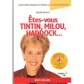ÊTES-VOUS TINTIN, MILOU, HADDOCK : L'AVENTURE HUMAINE AU TRAVAIL PAR LA MÉTHODE REGAIN