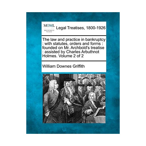 The law and practice in bankruptcy: with statutes, orders and