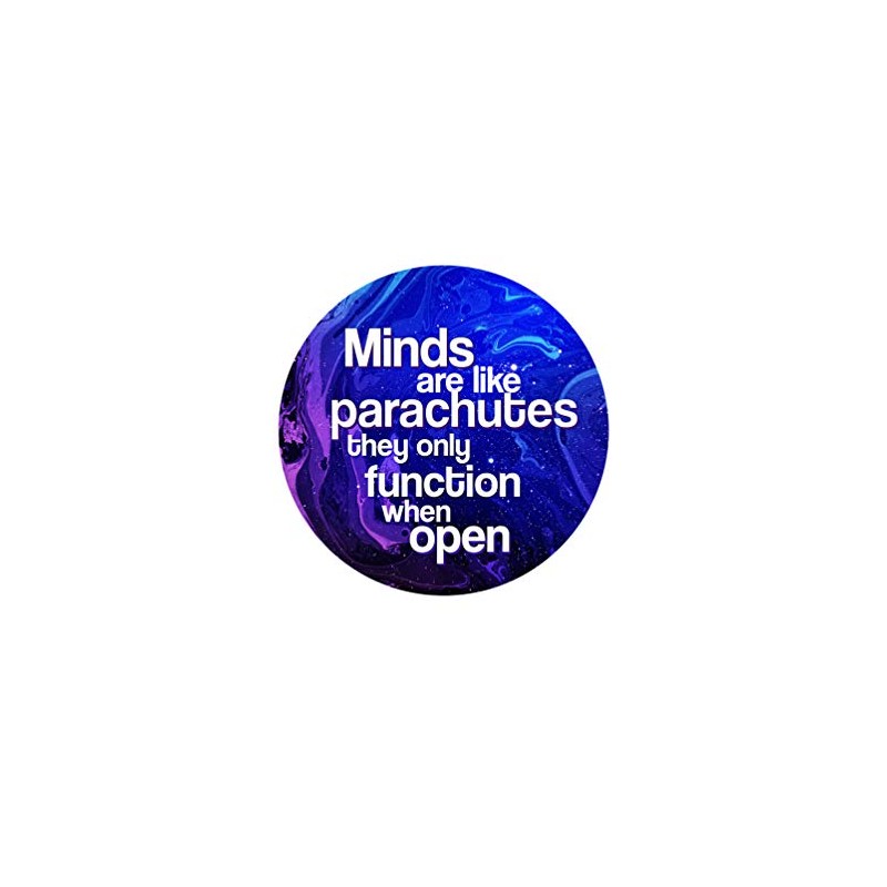 Minds are Like Parachutes They only function when open Pinback