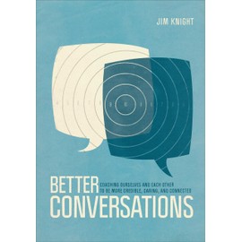 Better Conversations: Coaching Ourselves And Each Other To Be More Credible, Caring, And Connected