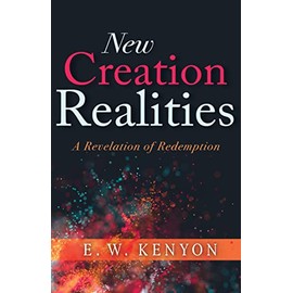New Creation Realities: A Revelation of Redemption