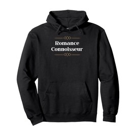 Romance Connoisseur - romantic gift for woman or man Pullover Hoodie