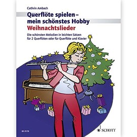 Weihnachtslieder: Die schönsten Melodien in leichten Sätzen für 2 Querflöten oder für Querflöte und Klavier. 1-2 Flöten; Klavier ad libitum. (Querflöte spielen - mein schönstes Hobby)