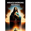 MIRACLE WORKING NOVENAS: Harnessing the Power of Prayers