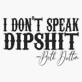 I Don't Speak Dipshit Bumper Sticker Vinyl Decal 5 inches
