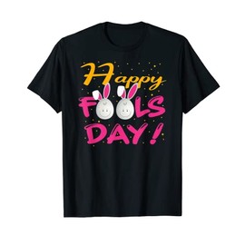 Happy April Fool's Day 1st April Fools Day Funny Easter 2022 T-Shirt