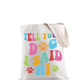 PYOUL Funny Tell Your Dog I Said Hi Tote Bag Dog Mom Gift Dog Owner Gift Dog Lovers Gift Animal Lover Gift (Said Hi Tote EU)