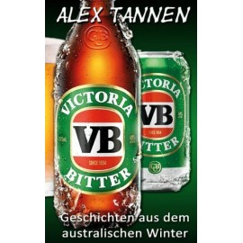 Victoria Bitter: Geschichten Aus Dem Australischen Winter