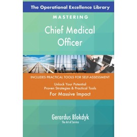 The Operational Excellence Library; Mastering Chief Medical Officer