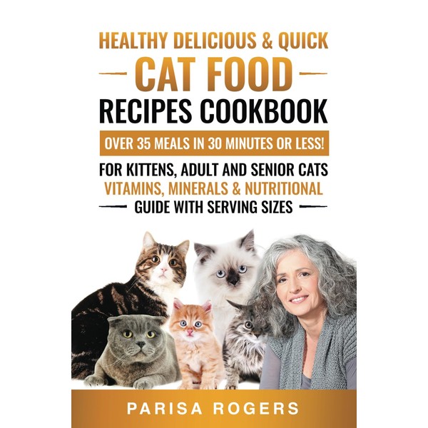 Healthy, Delicious & Quick Cat Food Recipes Cookbook Over 35
