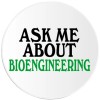 Kiwi Gifts Ask Me About Bioengineering - Circle Sticker Decal 3 Inch