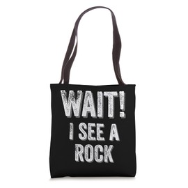 Wait! I See A Rock Geologist Mineral Rock Collector Fun Gift Tote Bag