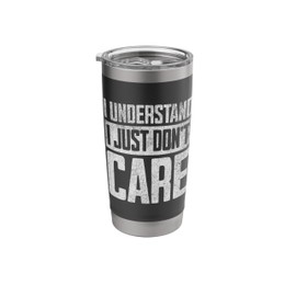 I Understand I Just Don't Care Stainless Steel Insulated Tumbler