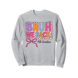 Bruh We Back Fourth Grade Coquette Bow Preppy Back To School Sweatshirt