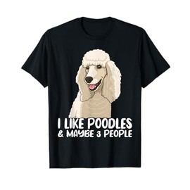 Poodle Lover, Dog Lover, Poodle Dog, Poodle Owner, Poodle T-Shirt