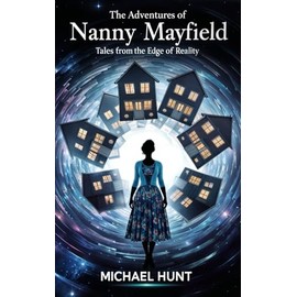 The Adventures of Nanny Mayfield: Tales From The Edge Of Reality