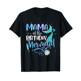 Mama Of The Birthday Mermaid Family Matching Party Squad T-Shirt