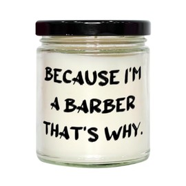 Unique Barber Scent Candle, Because I'm a Barber That's Why, Gifts for Men Women, Present from Coworkers, for Barber, Barber Gifts, Barber Gift Ideas, Cool Barber Gifts, Unique Barber Gifts, Best