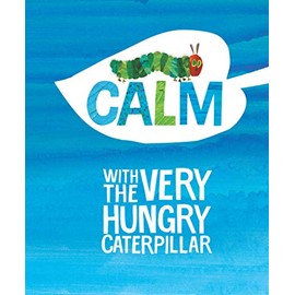 Calm with The Very Hungry Caterpillar (The World of Eric Carle)