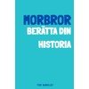 Morbror, berätta din historia: En minnes- och minnesbok för min