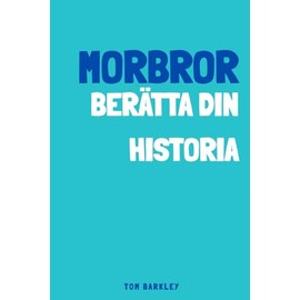 Morbror, berätta din historia: En minnes- och minnesbok för min Morbror