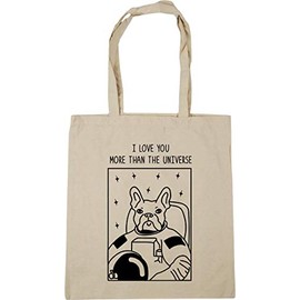 Hippowarehouse I love you more than the universe French Bulldog Tote Shopping Gym Beach Bag 42cm x38cm, 10 litres