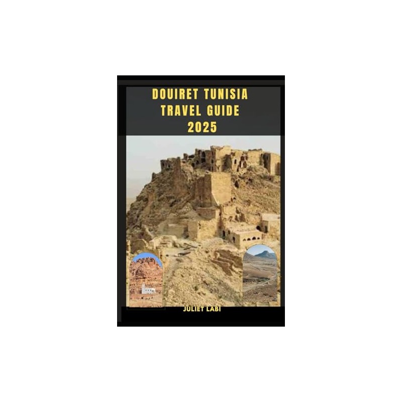 DOUIRET TUNISIA TRAVEL GUIDE 2025