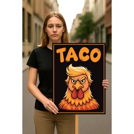 Taco - Trump Always Chickens Out Protest Sign, Anti-Trump Resistance, Funny Political Activist Poster, Resist Fascism Rally Sign