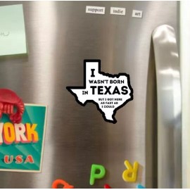 Texas Hart Designs I Wasn't Born in Texas But I Got Here As Fast As I Could Glossy Fridge Magnet