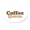 CafePress Coffee Queen 20"x12" Oval Wall Decal, Vinyl Wall Peel,