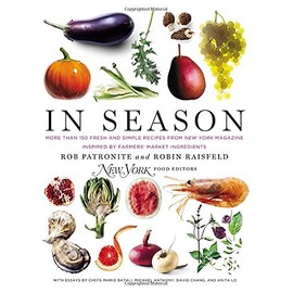 In Season: More Than 150 Fresh and Simple Recipes from New York Magazine Inspired by Farmer s' Market Ingredients