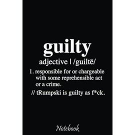 Guilty definition - trump is guilty as fck (white) Notebook: Stand With Ukraine Ukrainian Flag Support Composition Notebook For Peace & Solidarity Demonstration, Stop Wars, ... 6"x9" 110 Pages