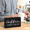 Coffee Is Always A Good Idea Wooden Sign - 4"