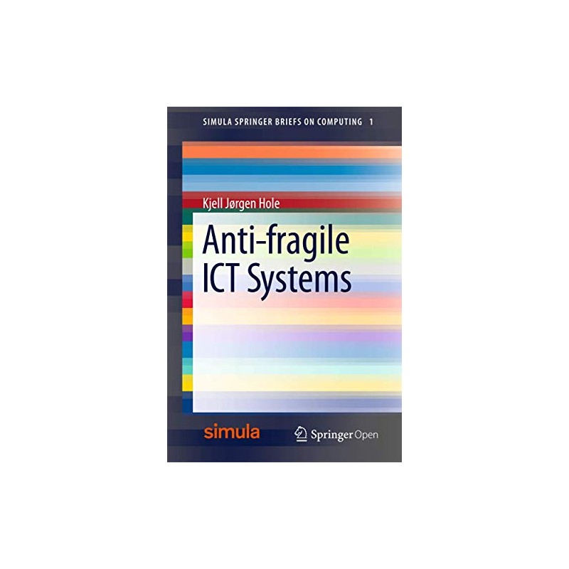 Anti-fragile ICT Systems: 1