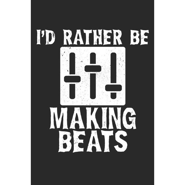 I'd Rather Be Making Beats: Music Producer Journal | 100