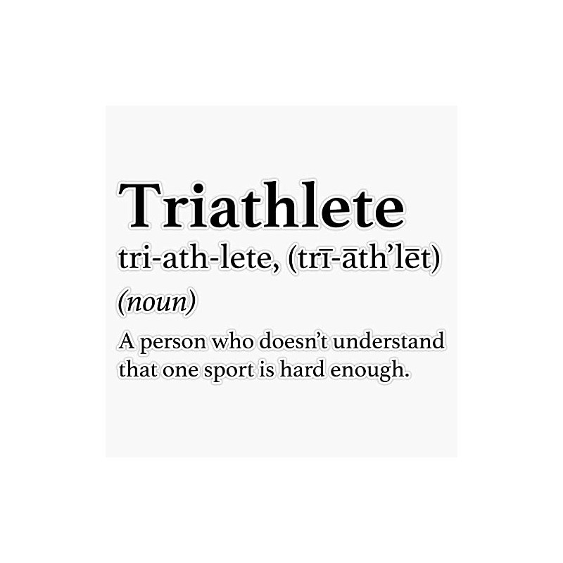 Triathlete Definition Quote Funny Triathlon Bumper Sticker Vinyl Decal 5