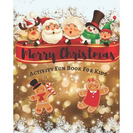 Merry Christmas - Activity Fun Book For Kids: Fun And Interactive Book With Spot The Difference, Connect The Dots, Find The Objects And More!