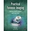 Practical Forensic Imaging: Securing Digital Evidence with Linux Tools