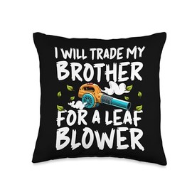 I Will Trade My Brother For A Leaf Blower Throw Pillow