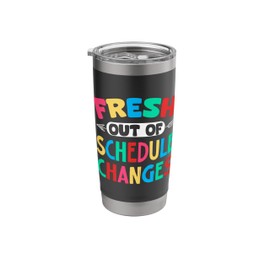 Fresh Out Of Schedule Changes Stainless Steel Insulated Tumbler