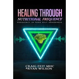  Healing Through Nutritional Frequency: Frequency in Food Self Awareness