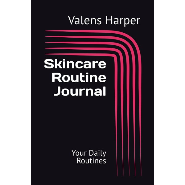 Skincare Routine Journal: Your Daily Routines