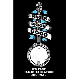 Finger Picking Good! 120 Page Banjo Tablature Journal: Folk, Bluegrass and Country Music Blank Banjo Tab