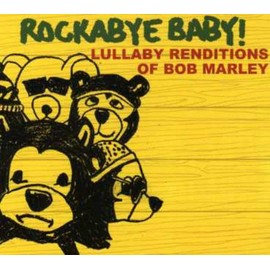 Rockabye Baby! Lullaby Renditions of Bob Marley