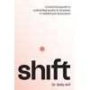 Shift: A Practical Guide to Cultivating Equity and Inclusion in