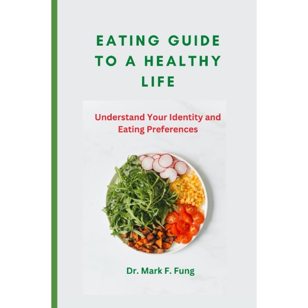 EATING GUIDE TO A HEALTHY LIFE: Understand your Identity and