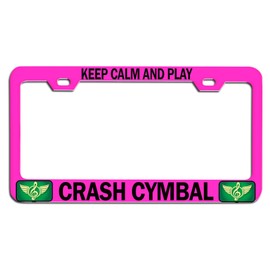 Custom Brother - Keep Calm and Play Crash CYMBAL Pink Steel Auto SUV License Plate Frame License Tag Holder, N46