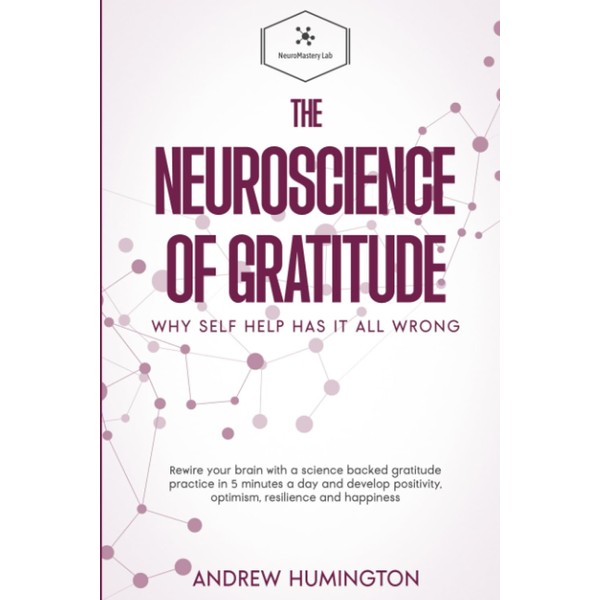 The Neuroscience Of Gratitude: Why Self Help Has It All