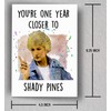 One Year Closer To Shady Pines Card | Dorothy Sophia