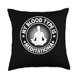Yoga Meditation Lover - My blood type is Meditation Throw Pillow